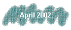 april 2002